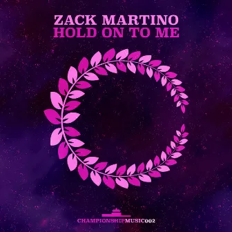 Hold On To Me by Zack Martino