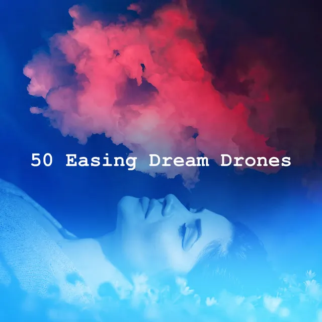 50 Easing Dream Drones