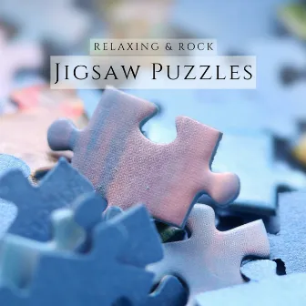 Jigsaw Puzzles: Background Music by Relaxing & Rock