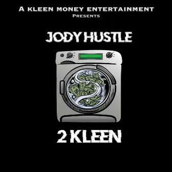 2 Kleen by Jody Hustle