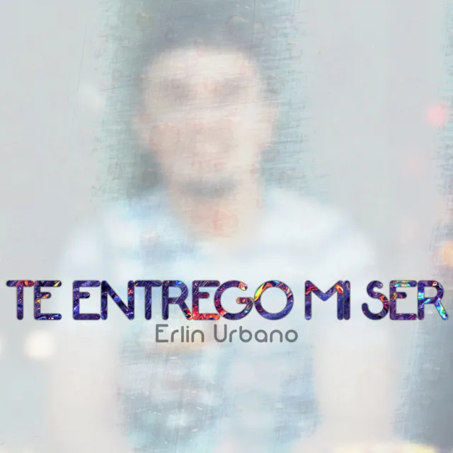 Te Entrego Mi Ser - Cover