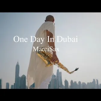 One Day In Dubai by MarciSax