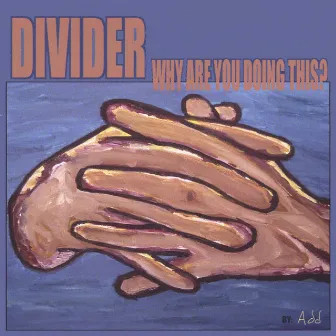 Divider Why Are You Doing This? by Add