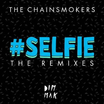 #SELFIE (The Remixes) by The Chainsmokers