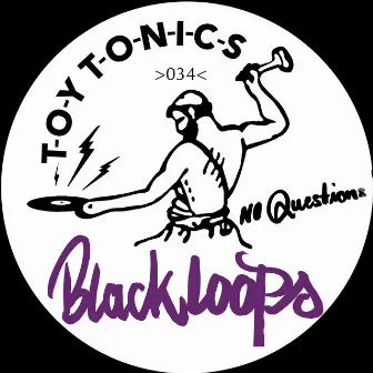 No Questions by Black Loops