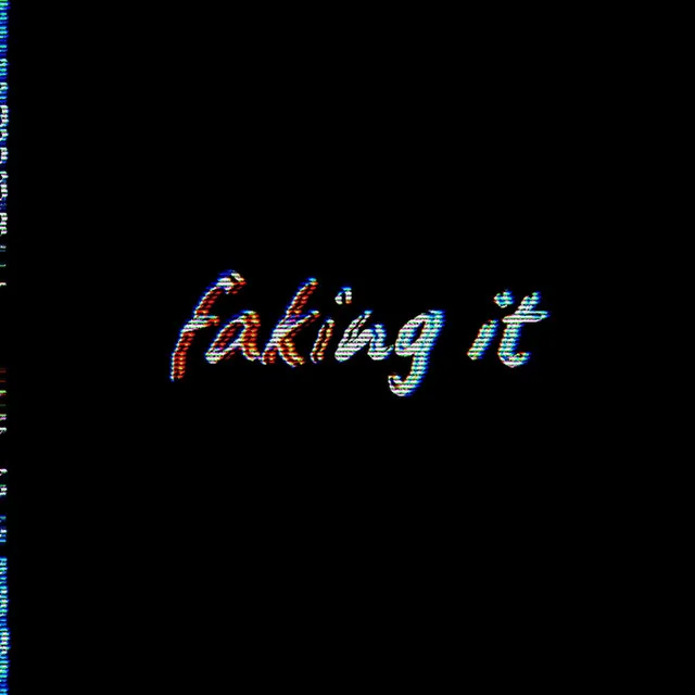 Faking It