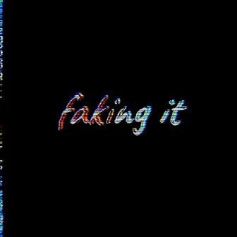 Faking It by Griffin Puatu