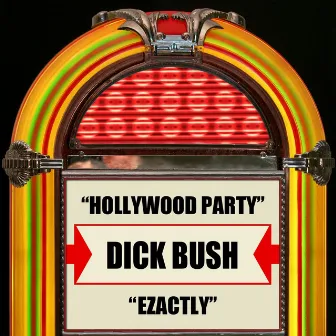 Hollywood Party / Ezactly by Dick Bush