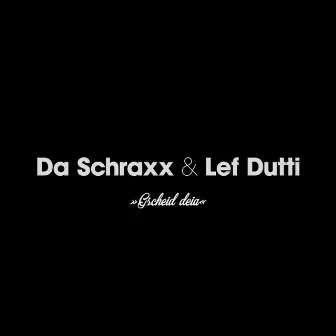 Gscheid Deia by Da Schraxx