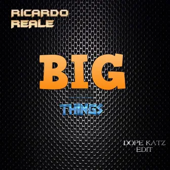 Big Things (Dope Katz Edit) by Ricardo Reale