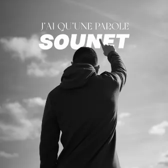 J'ai Qu'Une Parole by Sounet