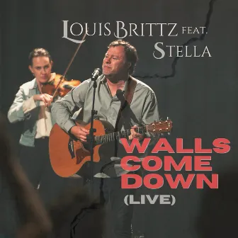 Walls Come Down (Live) by Louis Brittz