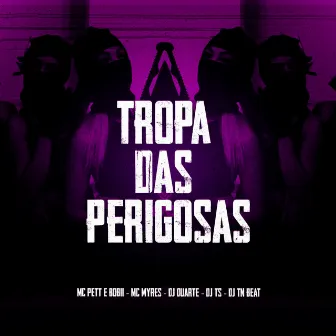 Tropa das Perigosas by Mc's Pet e Bobii