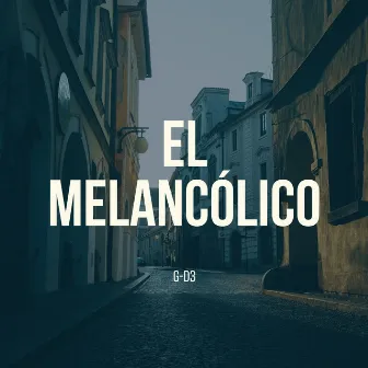 El Melancólico by G-D3