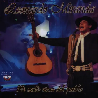 Mi Canto Viene del Pueblo by Leonardo Miranda