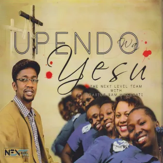 Upendo Wa Yesu (feat. Pastor Mwangati) by Next Level