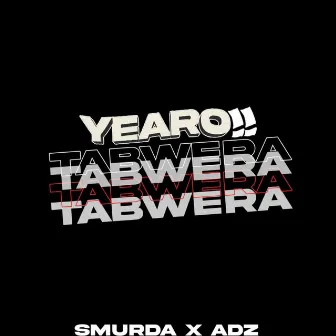 YEARO TABWERA by Chygo Adz