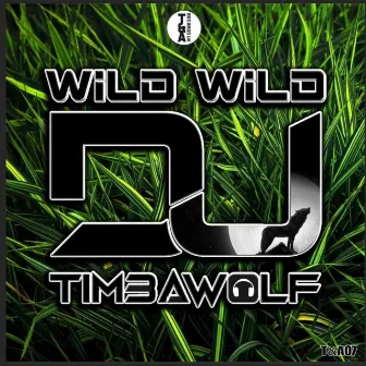 WILD WILD by DJ Timbawolf