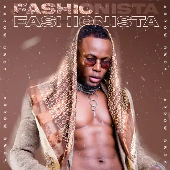 Fashionista by Arrow Bwoy