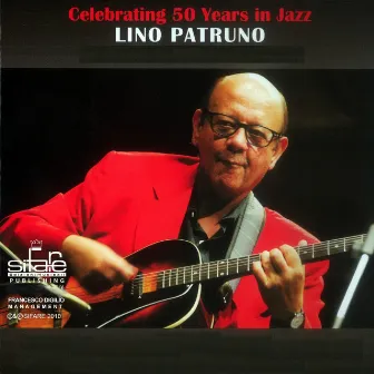 Celebrating 50 Years In Jazz by Lino Patruno