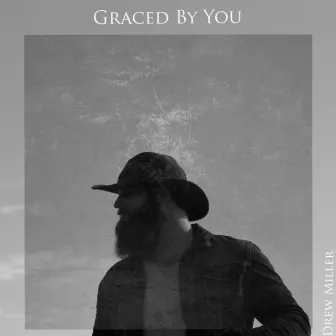 Graced by You by Drew Miller