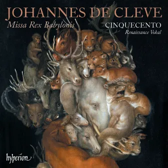 Johannes de Cleve: Missa Rex Babylonis & Other Works by Johannes de Cleve