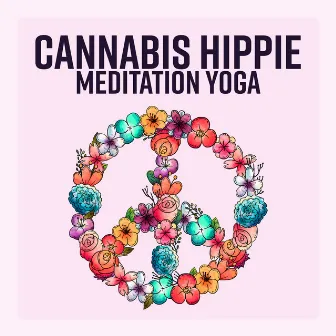 Cannabis Hippie Meditation Yoga by Meditation Music Zone