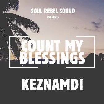 Count My Blessings by Keznamdi