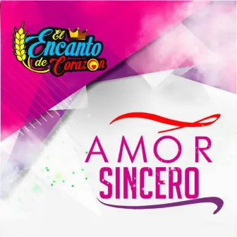 Amor Sincero by El Encanto De Corazón