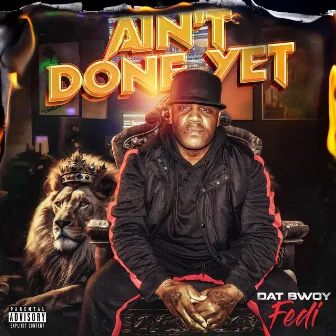 Ain't Done Yet by Dat Bwoy Fedi