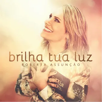 Brilha Tua Luz by Roberta Assunção