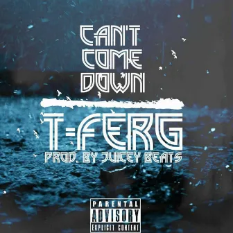 Can't Come Down by T-Ferg