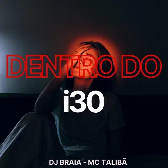 Dentro do i30 by DJ Braia