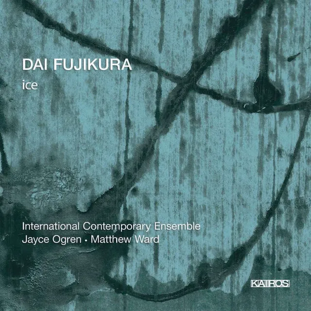 Dai Fujikura: Ice