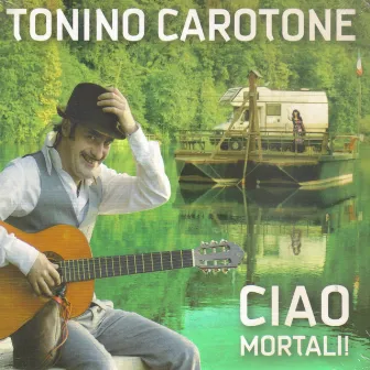 Ciao Mortali by Tonino Carotone