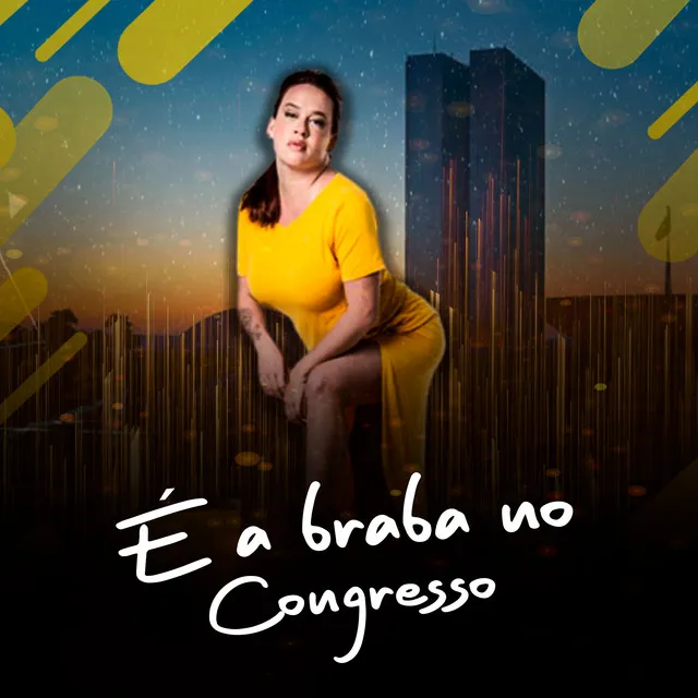 É a braba no congresso