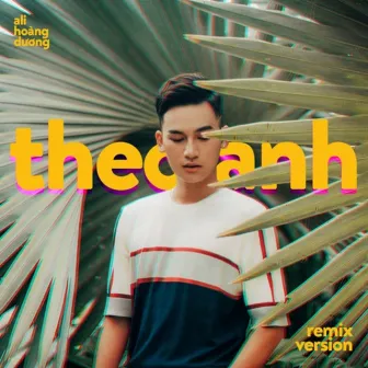 Theo Anh (EDM Version) by Ali Hoàng Dương