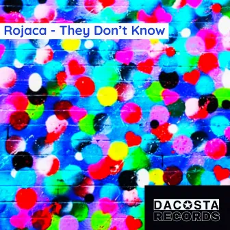 They Don't Know by Rojaca