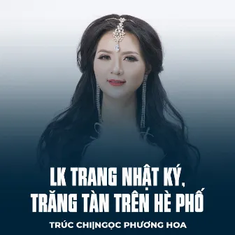 LK Trang Nhật Ký, Trăng Tàn Trên Hè Phố by Ngọc Phương Hoa