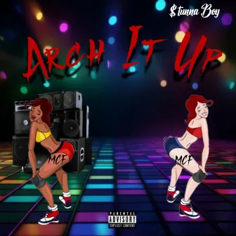 Arch It Up by Stunna Boy