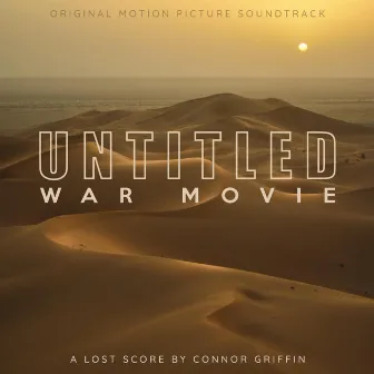 Untitled War Movie (Original Motion Picture Soundtrack) by Connor Griffin