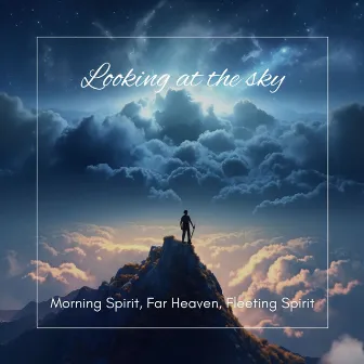 Looking at the Sky by Morning Spirit