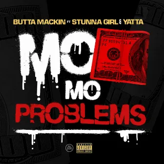 Mo Money Mo Problems (feat. Stunna Girl & Yatta) by Butta Mackin