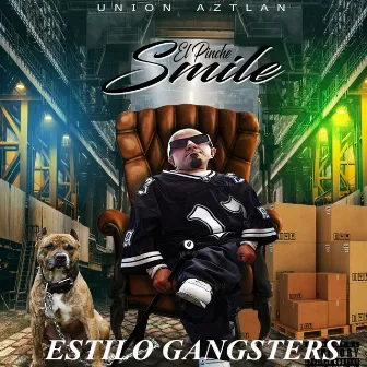 ESTILO GANGSTERS by UNION AZTLAN EL PINCHE SMILE