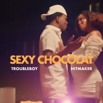 Sexy Chocolat by TROUBLEBOY HITMAKER