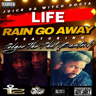 Life (Rain Go Away) by Juice Da Witch Docta