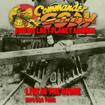 Live In The Ozone - 1973 U.S. Tour by Commander Cody and His Lost Planet Airmen