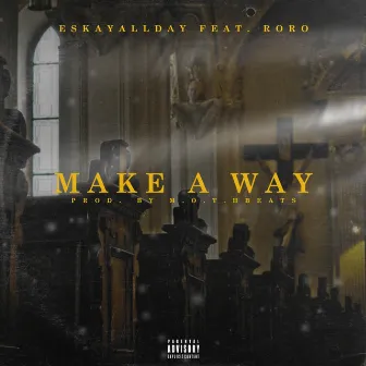 Make a Way by Eskayallday