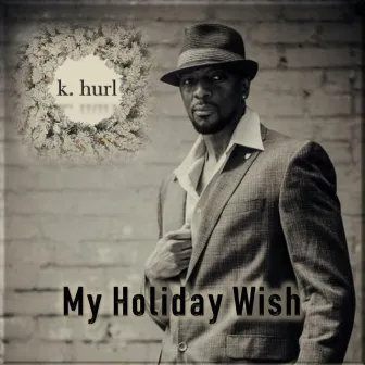 My Holiday Wish by K. Hurl