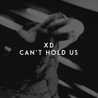 Can't Hold Us by Xd